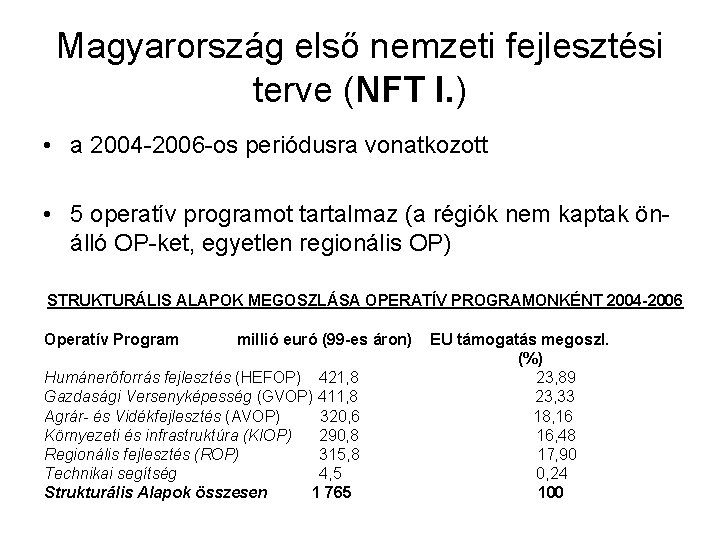 Magyarország első nemzeti fejlesztési terve (NFT I. ) • a 2004 -2006 -os periódusra