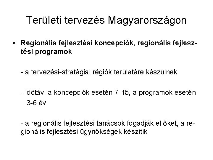 Területi tervezés Magyarországon • Regionális fejlesztési koncepciók, regionális fejlesztési programok - a tervezési-stratégiai régiók