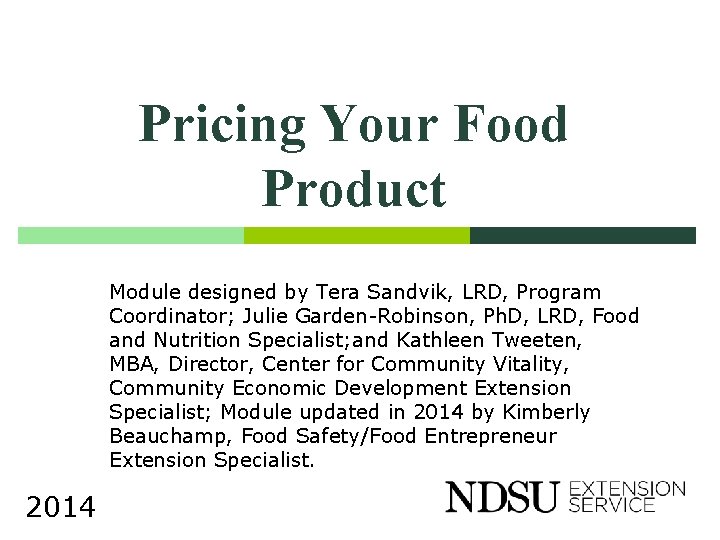 Pricing Your Food Product Module designed by Tera Sandvik, LRD, Program Coordinator; Julie Garden-Robinson,