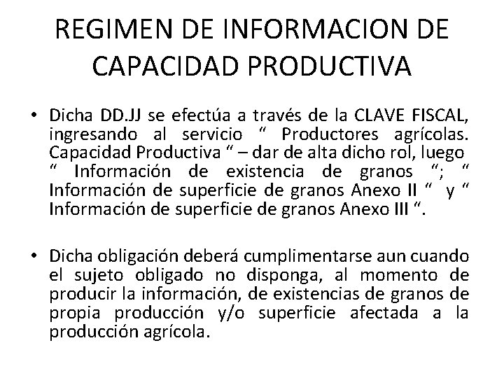 REGIMEN DE INFORMACION DE CAPACIDAD PRODUCTIVA • Dicha DD. JJ se efectúa a través