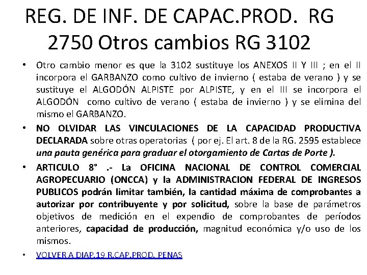 REG. DE INF. DE CAPAC. PROD. RG 2750 Otros cambios RG 3102 • Otro
