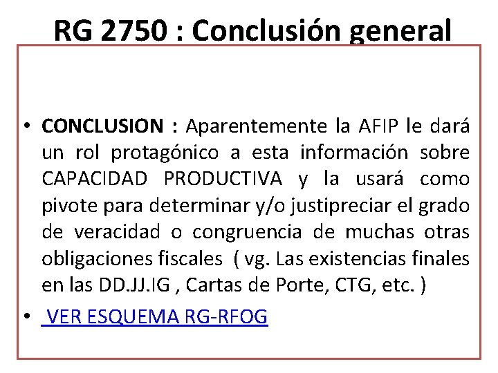  RG 2750 : Conclusión general • CONCLUSION : Aparentemente la AFIP le dará