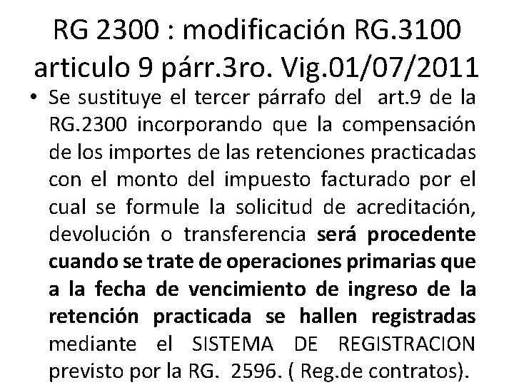 RG 2300 : modificación RG. 3100 articulo 9 párr. 3 ro. Vig. 01/07/2011 •