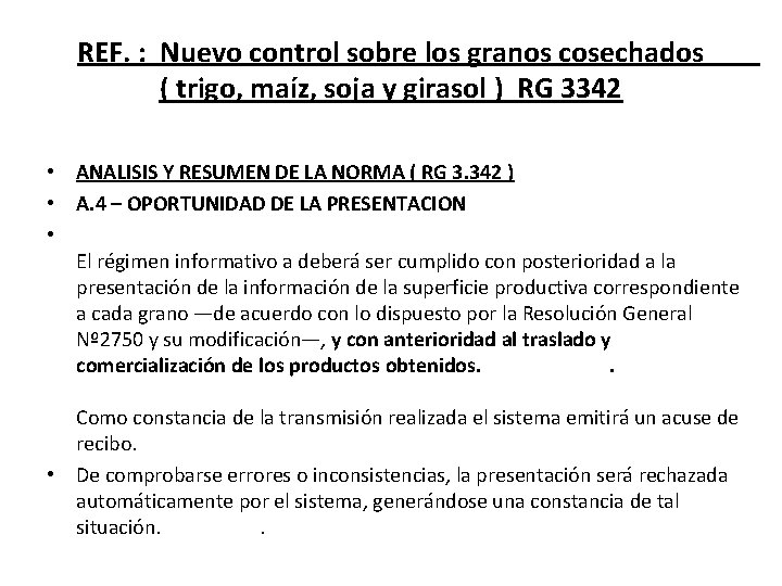 REF. : Nuevo control sobre los granos cosechados ( trigo, maíz, soja y girasol