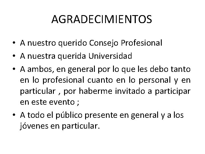 AGRADECIMIENTOS • A nuestro querido Consejo Profesional • A nuestra querida Universidad • A