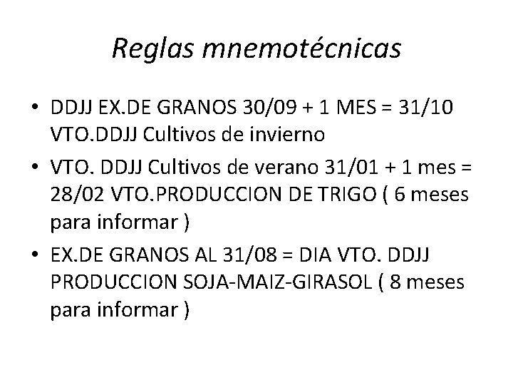 Reglas mnemotécnicas • DDJJ EX. DE GRANOS 30/09 + 1 MES = 31/10 VTO.