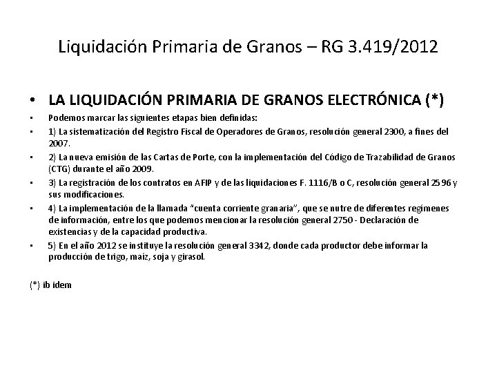 Liquidación Primaria de Granos – RG 3. 419/2012 • LA LIQUIDACIÓN PRIMARIA DE GRANOS