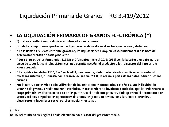 Liquidación Primaria de Granos – RG 3. 419/2012 • LA LIQUIDACIÓN PRIMARIA DE GRANOS