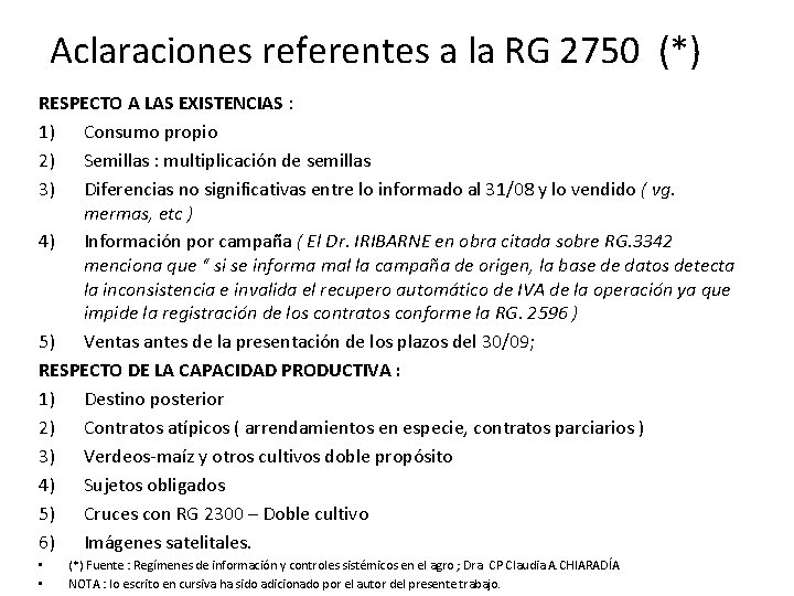 Aclaraciones referentes a la RG 2750 (*) RESPECTO A LAS EXISTENCIAS : 1) Consumo