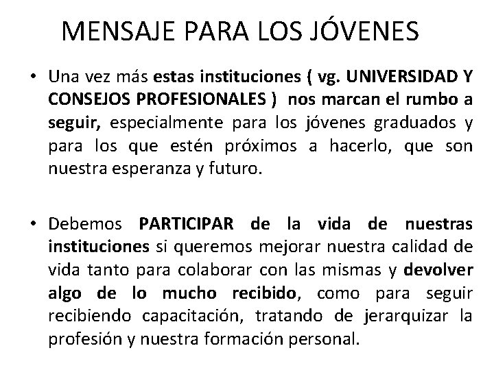 MENSAJE PARA LOS JÓVENES • Una vez más estas instituciones ( vg. UNIVERSIDAD Y