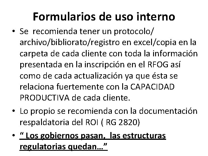 Formularios de uso interno • Se recomienda tener un protocolo/ archivo/bibliorato/registro en excel/copia en