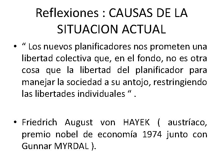 Reflexiones : CAUSAS DE LA SITUACION ACTUAL • “ Los nuevos planificadores nos prometen