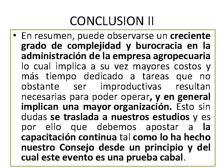 CONCLUSION II • En resumen, puede observarse un creciente grado de complejidad y burocracia