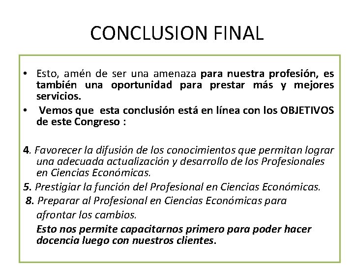CONCLUSION FINAL • Esto, amén de ser una amenaza para nuestra profesión, es también