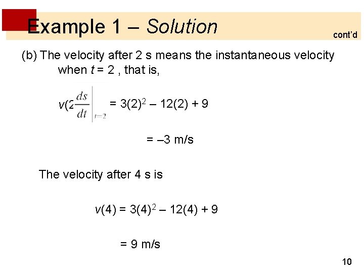 Example 1 – Solution cont’d (b) The velocity after 2 s means the instantaneous Example 1 – Solution cont’d (b) The velocity after 2 s means the instantaneous