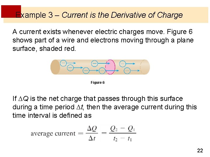 Example 3 – Current is the Derivative of Charge A current exists whenever electric Example 3 – Current is the Derivative of Charge A current exists whenever electric