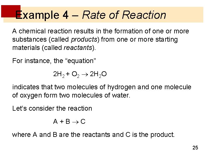 Example 4 – Rate of Reaction A chemical reaction results in the formation of Example 4 – Rate of Reaction A chemical reaction results in the formation of
