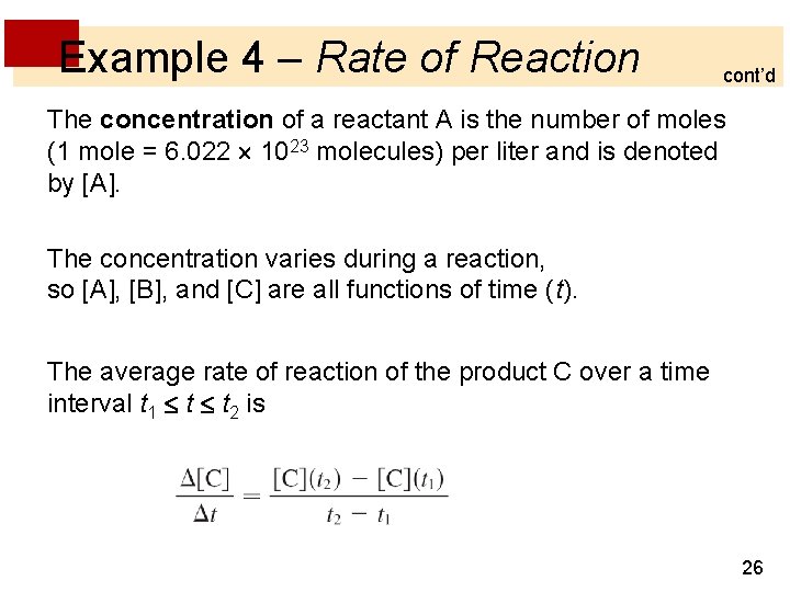 Example 4 – Rate of Reaction cont’d The concentration of a reactant A is Example 4 – Rate of Reaction cont’d The concentration of a reactant A is