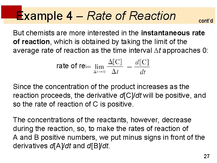 Example 4 – Rate of Reaction cont’d But chemists are more interested in the Example 4 – Rate of Reaction cont’d But chemists are more interested in the