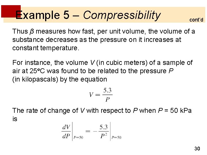 Example 5 – Compressibility cont’d Thus β measures how fast, per unit volume, the Example 5 – Compressibility cont’d Thus β measures how fast, per unit volume, the