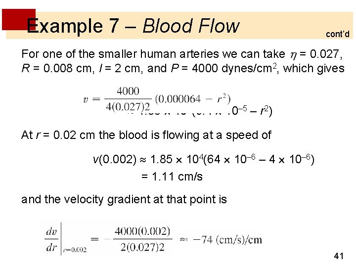 Example 7 – Blood Flow cont’d For one of the smaller human arteries we Example 7 – Blood Flow cont’d For one of the smaller human arteries we