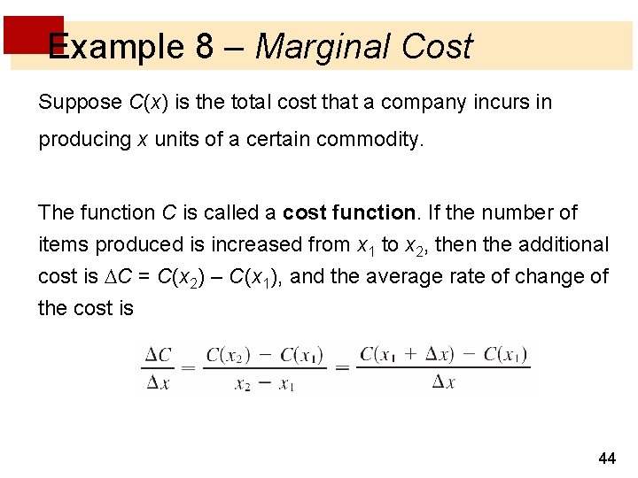 Example 8 – Marginal Cost Suppose C(x) is the total cost that a company Example 8 – Marginal Cost Suppose C(x) is the total cost that a company