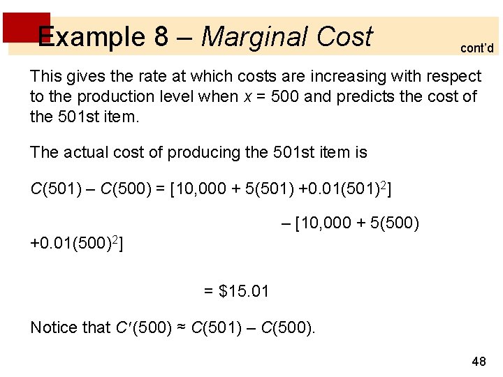 Example 8 – Marginal Cost cont’d This gives the rate at which costs are Example 8 – Marginal Cost cont’d This gives the rate at which costs are