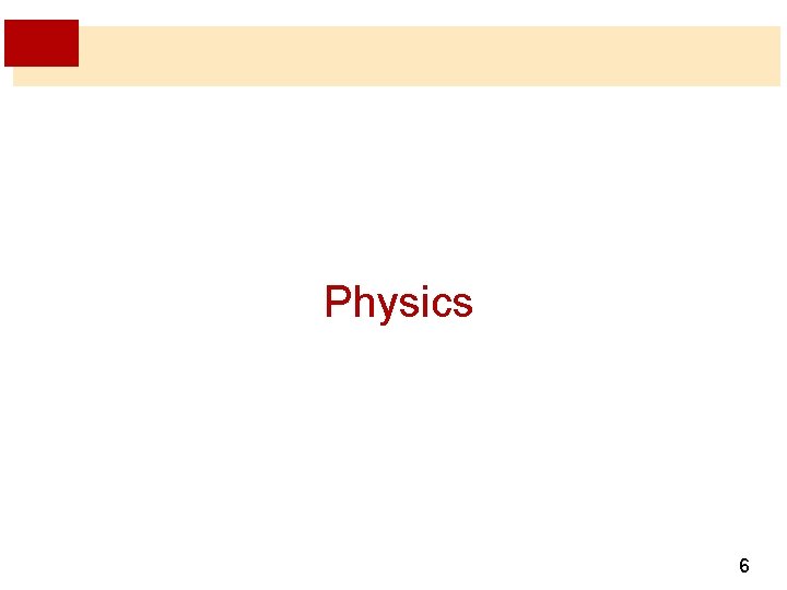 Physics 6 Physics 6