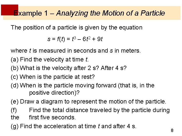 Example 1 – Analyzing the Motion of a Particle The position of a particle Example 1 – Analyzing the Motion of a Particle The position of a particle