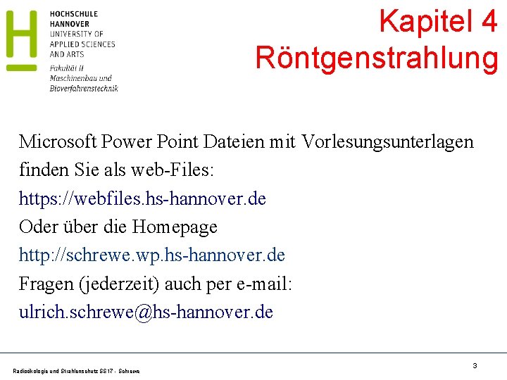 Kapitel 4 Röntgenstrahlung Microsoft Power Point Dateien mit Vorlesungsunterlagen finden Sie als web-Files: https: