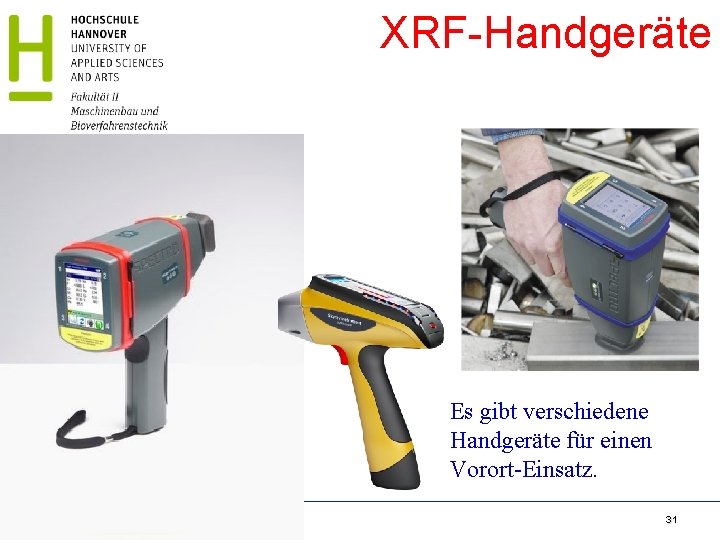 XRF-Handgeräte Es gibt verschiedene Handgeräte für einen Vorort-Einsatz. Radioökologie und Strahlenschutz SS 17 -