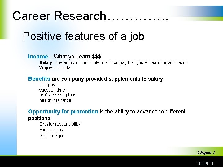 Career Research…………. . Positive features of a job Income – What you earn $$$