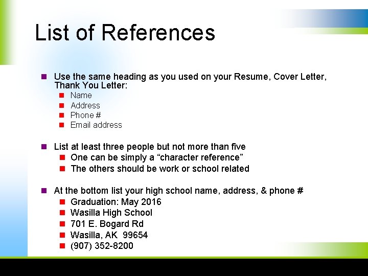 List of References n Use the same heading as you used on your Resume,