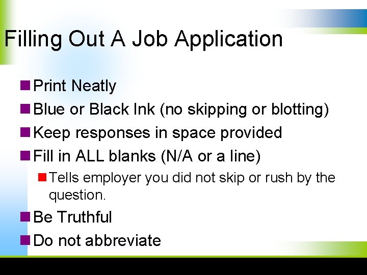 Filling Out A Job Application n Print Neatly n Blue or Black Ink (no