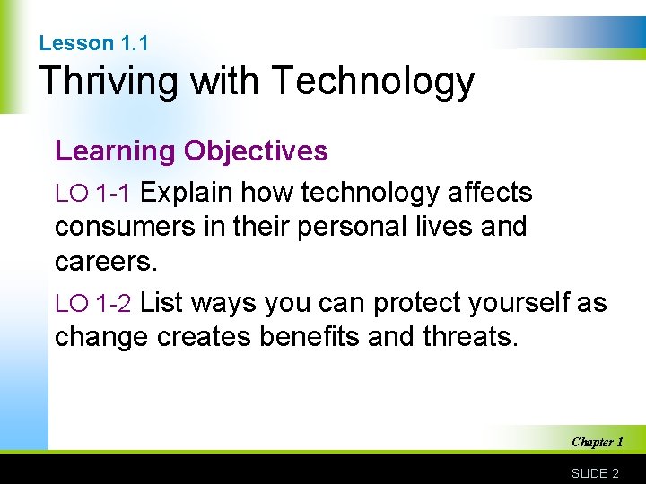 Lesson 1. 1 Thriving with Technology Learning Objectives LO 1 -1 Explain how technology