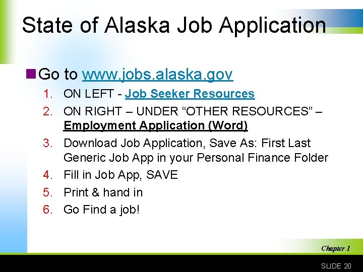 State of Alaska Job Application n Go to www. jobs. alaska. gov 1. ON