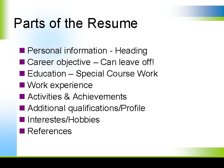 Parts of the Resume n Personal information - Heading n Career objective – Can