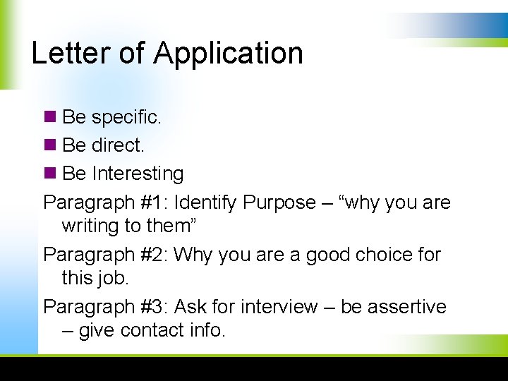 Letter of Application n Be specific. n Be direct. n Be Interesting Paragraph #1: