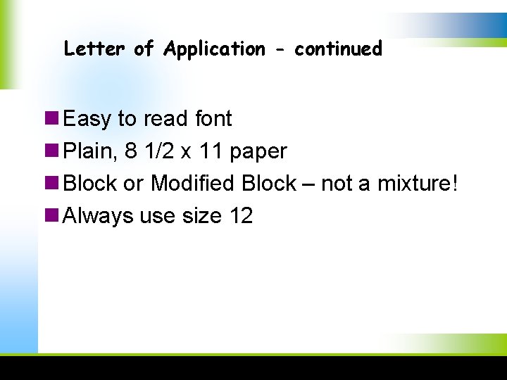 Letter of Application - continued n Easy to read font n Plain, 8 1/2