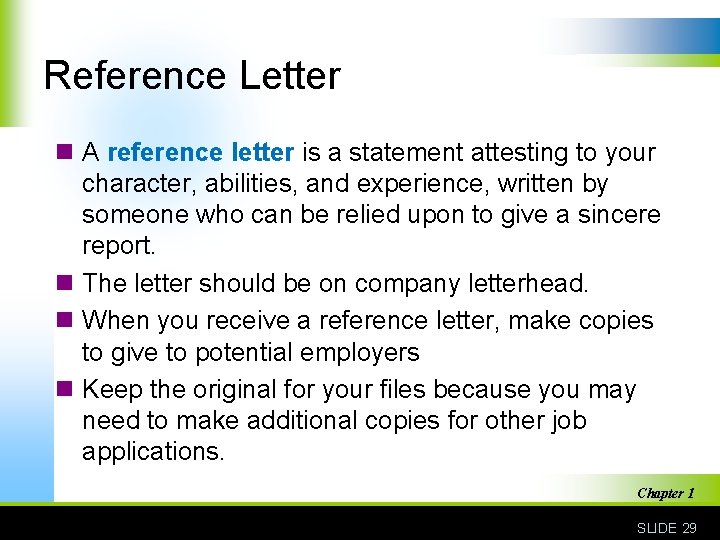 Reference Letter n A reference letter is a statement attesting to your character, abilities,