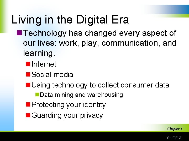 Living in the Digital Era n Technology has changed every aspect of our lives: