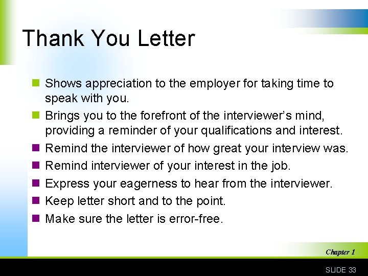 Thank You Letter n Shows appreciation to the employer for taking time to speak