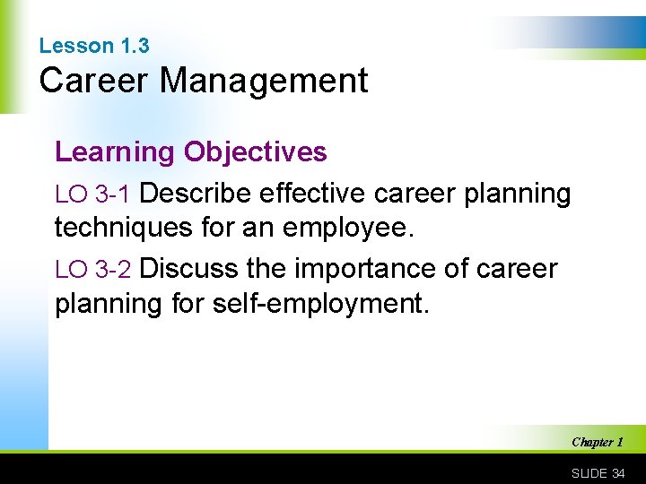 Lesson 1. 3 Career Management Learning Objectives LO 3 -1 Describe effective career planning