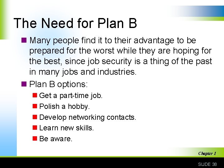 The Need for Plan B n Many people find it to their advantage to
