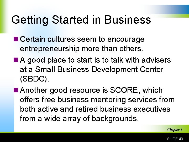 Getting Started in Business n Certain cultures seem to encourage entrepreneurship more than others.