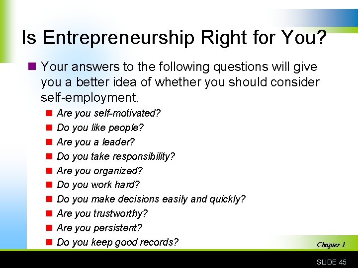 Is Entrepreneurship Right for You? n Your answers to the following questions will give