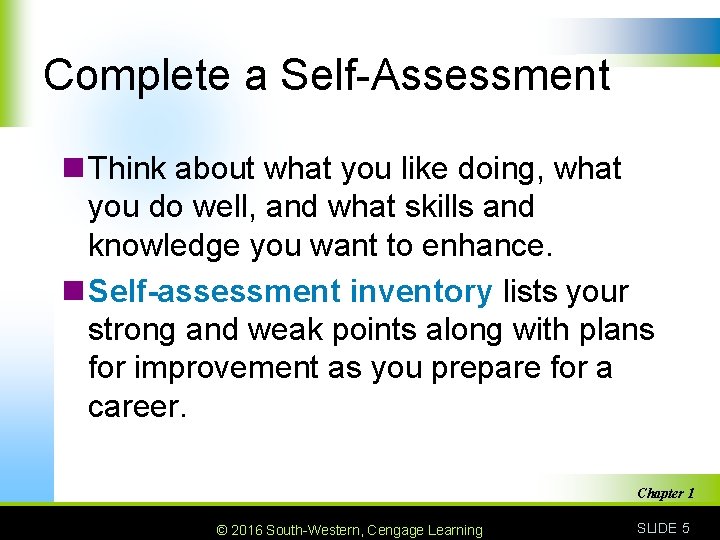 Complete a Self-Assessment n Think about what you like doing, what you do well,