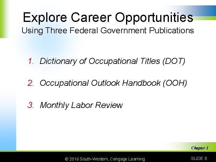 Explore Career Opportunities Using Three Federal Government Publications 1. Dictionary of Occupational Titles (DOT)