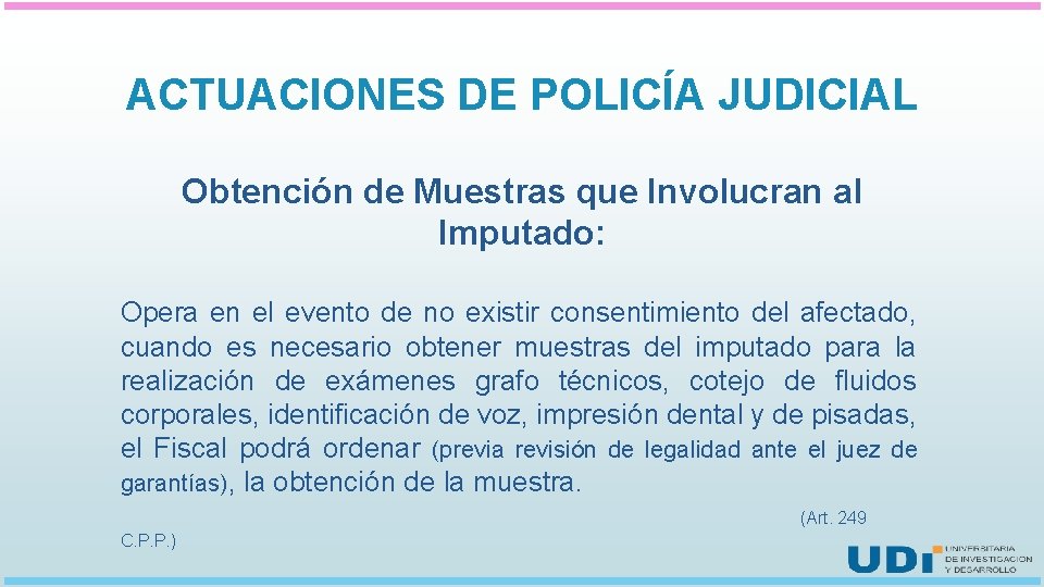ACTUACIONES DE POLICÍA JUDICIAL Obtención de Muestras que Involucran al Imputado: Opera en el