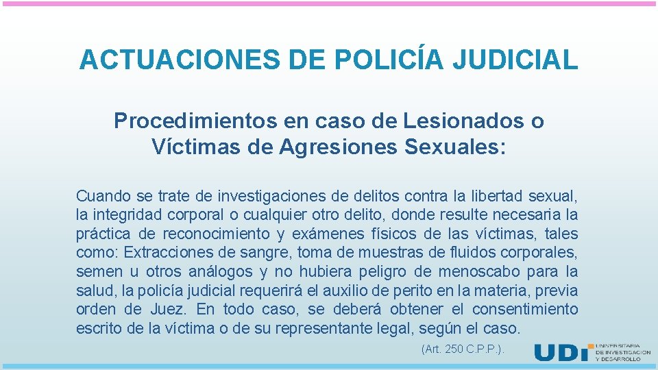 ACTUACIONES DE POLICÍA JUDICIAL Procedimientos en caso de Lesionados o Víctimas de Agresiones Sexuales: